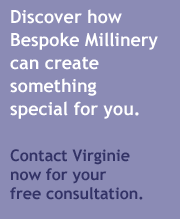 To find out more about how Bespoke Millinery can create something special for you, contact Virginie now for your free consultation.